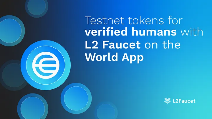 Testnet tokens for verified humans with L2 Faucet on the World App